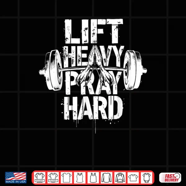 Design Lift Heavy Pray Hard Christian Gym Workout Shirt