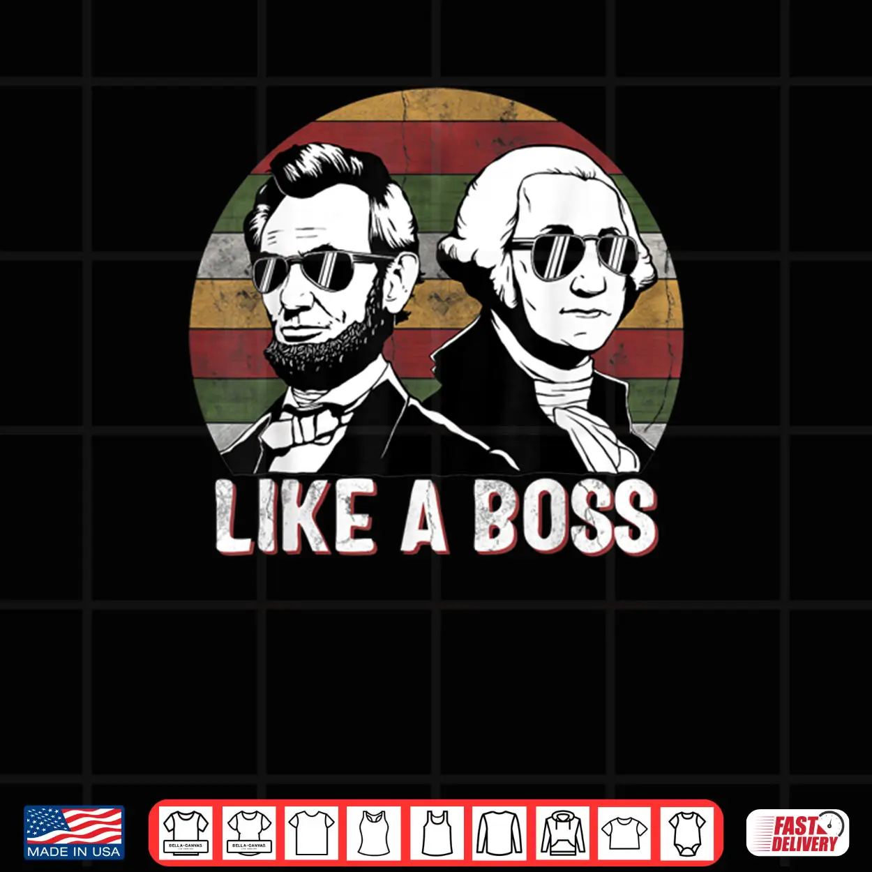 Like A Boss Presidents Day Washington Lincoln Abe George Shirt Like A Boss Presidents Day Washington Lincoln Abe George Shirt