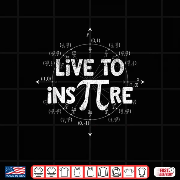 Design Live to Inspire Pi Day T Shirt Gift For Student Teacher 3.14 Shirt