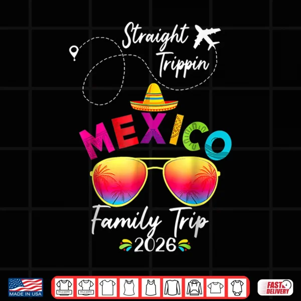 Design Mexico Family Vacation Cancun 2026 Straight Trippin Shirt 1