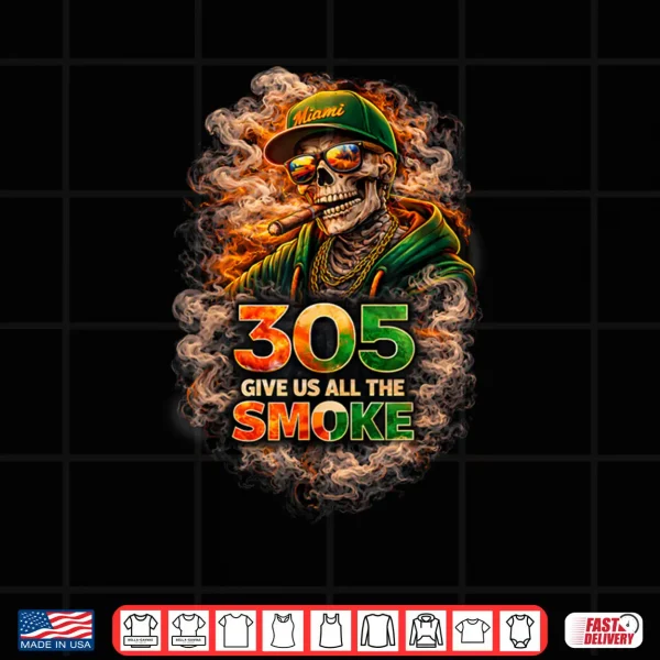 Design Miami 305 Skeleton Give Us The Smoke Quote Street Style Shirt