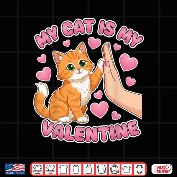 Design My Cat is My Valentine Cute Cat Heart Valentines Day Lovers Shirt