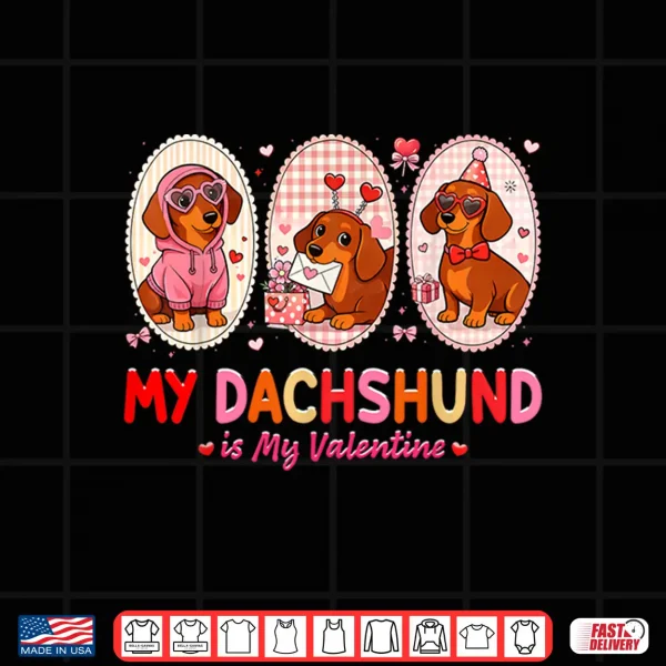 Design My Dachshund is My Valentine Cute Dog Lover Men Women Kids Shirt