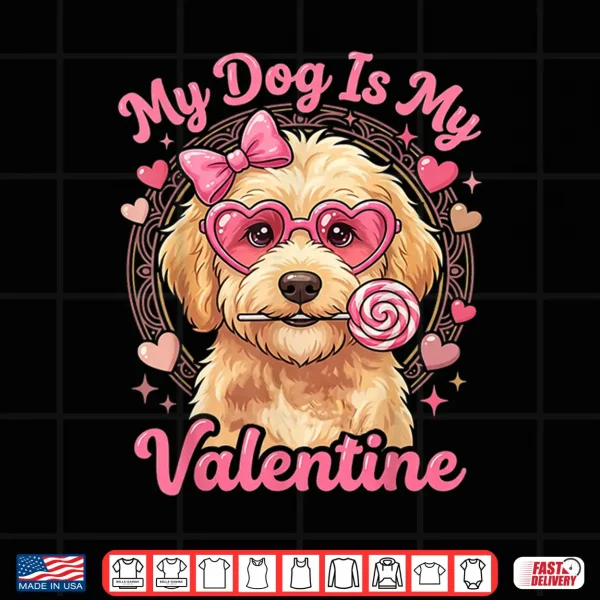 Design My Dog is My Valentine Goldendoodle Heart Golden Doodle Love Shirt