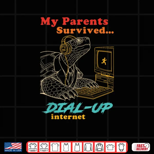 Design My Parents Survived DIAL UP Internet Shirt