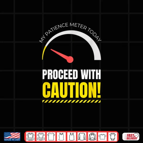 Design My Patience Meter Today Men Women Not in The Mood Shirt