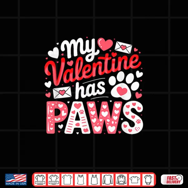 Design My Valentine Has Paws Matching Dog Cat Owner Lover Family Shirt