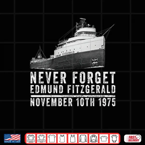 Design Never Forget Edmund Fitzgerald November 10th 1975 Shirt