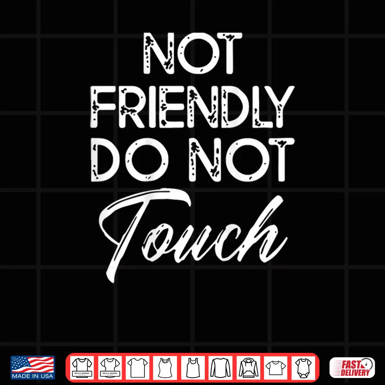 Not Friendly Do Not Touch Shirt Not Friendly Do Not Touch Shirt