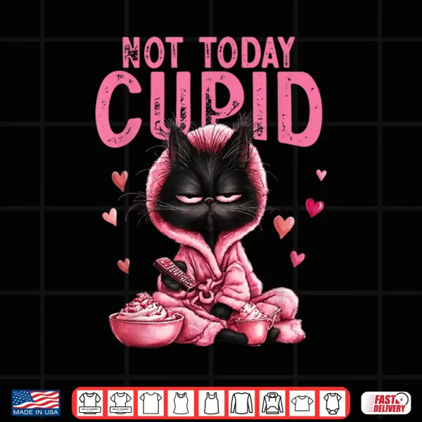 Design Not Today Cupid Cute Cat Lover Funny Anti Valentine Graphic Shirt