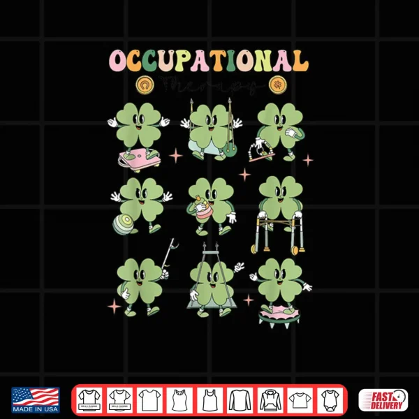 Design Occupational Therapy OT Lucky Shamrock Saint Patricks Day Shirt