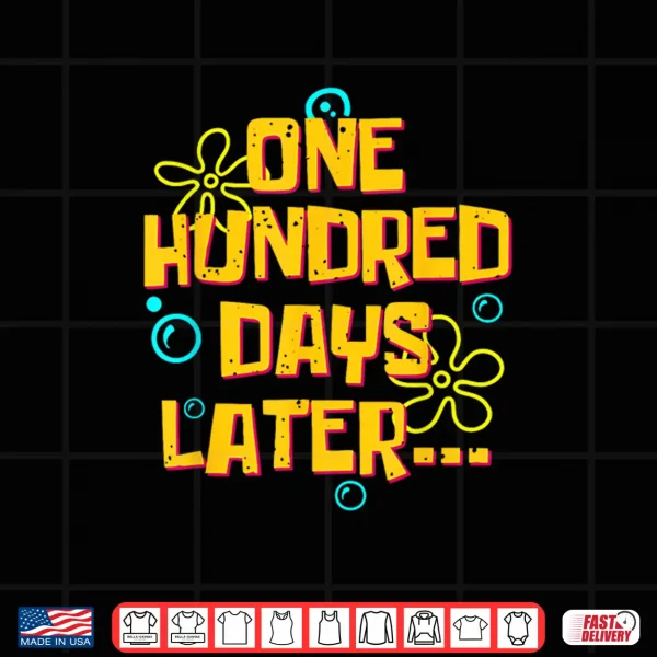 Design One Hundred Days Later Funny 100 Days of School Shirt