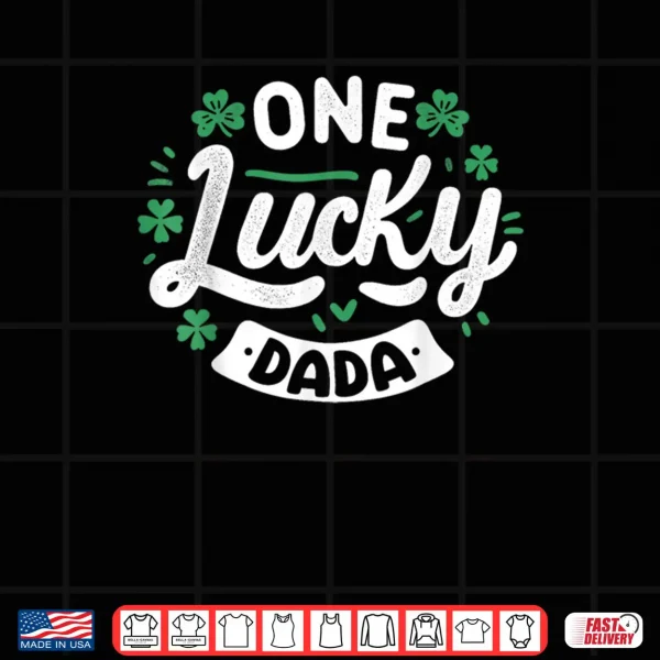 Design One Lucky Dada Family Matching Irish Saint Patricks Day Shirt