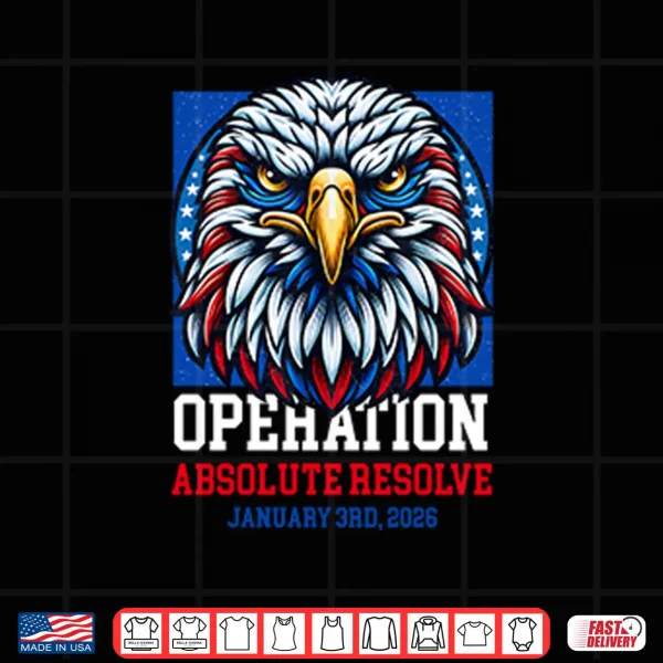 Operation Absolute Resolve January 3rd 2026 Shirt 4 Design Operation Absolute Resolve January 3rd 2026 Shirt