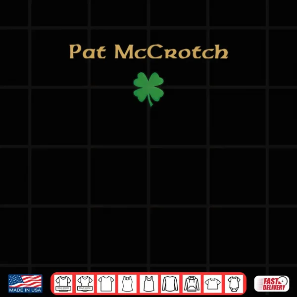 Pat McCrotch Shirt 4 Design Pat McCrotch Shirt