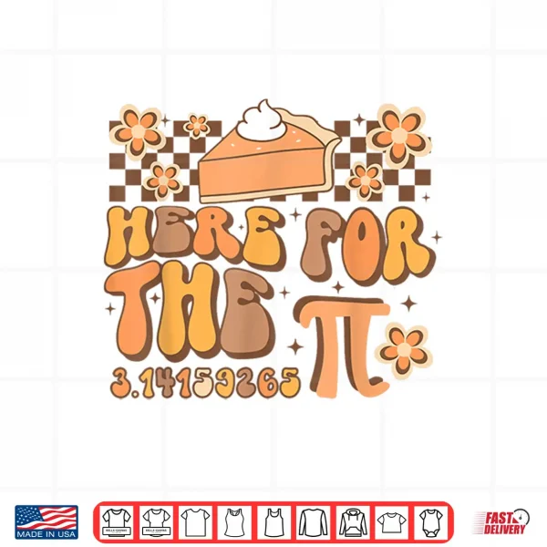 Design Pi Day Here For The Pie Pi 3.14 Math Mathematics Groovy Shirt