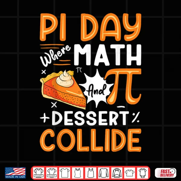 Design Pi Day Where Math and Dessert Collide Math Lover Pi Symbol Shirt
