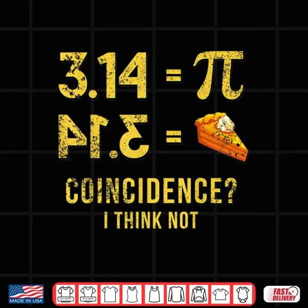 Design Pi Shirt 314 Pie Coincidence I Think Not Math Pun