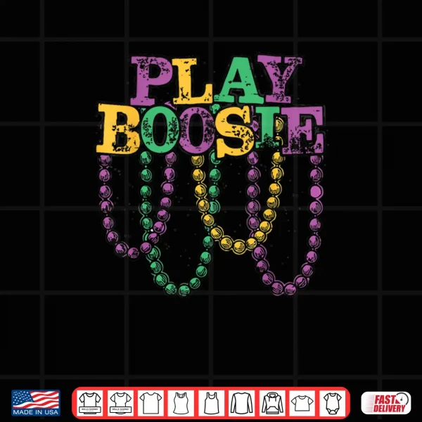 Design Play Boosie Beads Mardi Gras Carnival Louisiana New Orleans Shirt