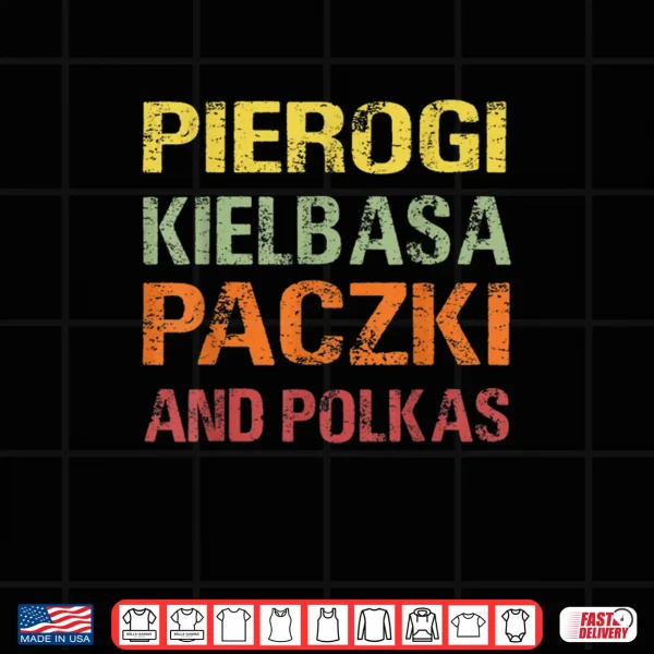 Design Polish Pierogi Kielbasa Paczki and Polkas Shirt