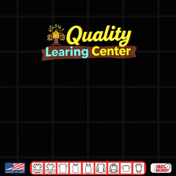 Design Quality Learning Center School Quote Shirt