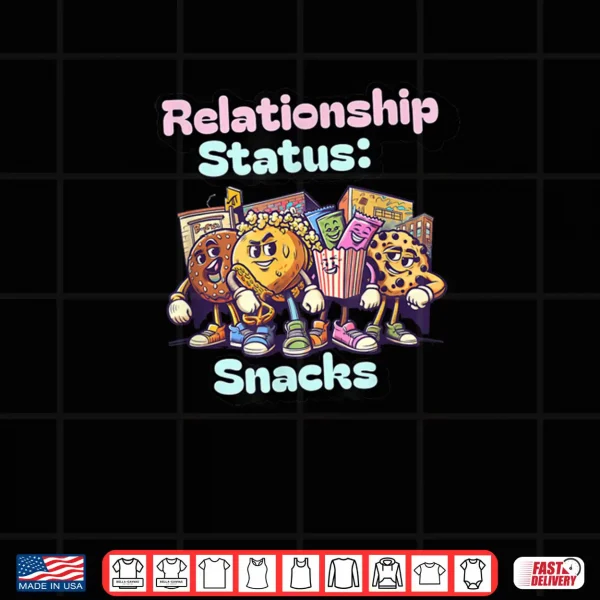 Design Relationship Status Snacks – Funny Food Lover Graphic Shirt