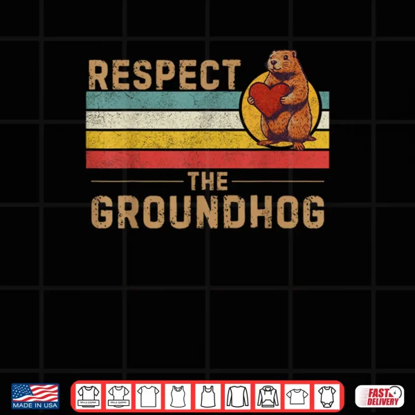 Design Respect The Groundhog Shirt