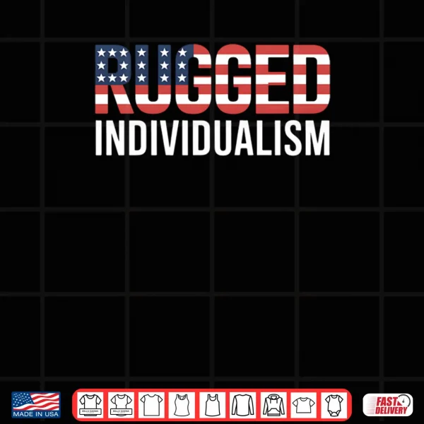 Design Rugged Individualism USA Flag American Shirt