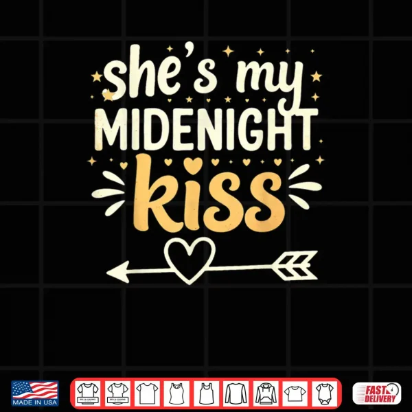 Design Shes My Midnight Kiss Happy New Year Matching Couples Shirt