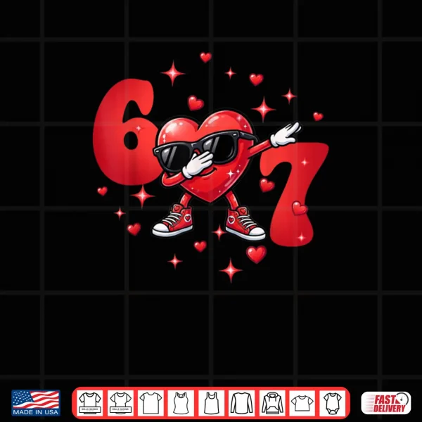 Design Six Seven 67 6 7 Meme Dabbing Heart Valentines Bro Shirt