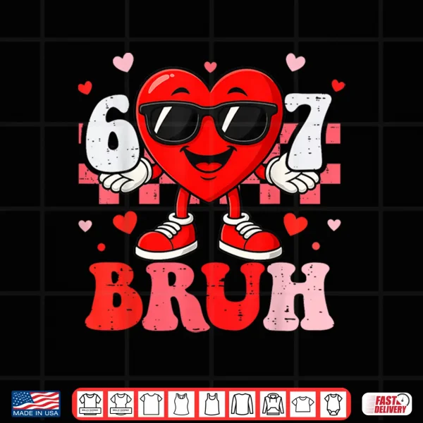 Design Six Seven 67 Bruh 6 7 Meme Funny Valentine Heart Boys Kids Shirt