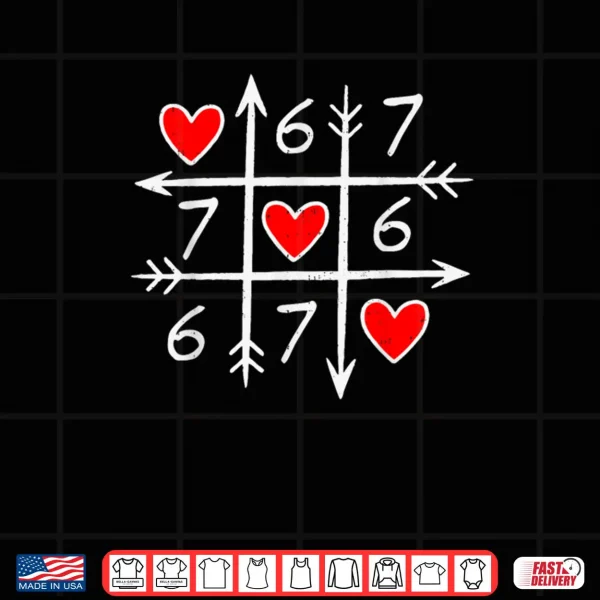 Design Six Seven 67 Meme 6 7 Heart Valentines Day Shirt