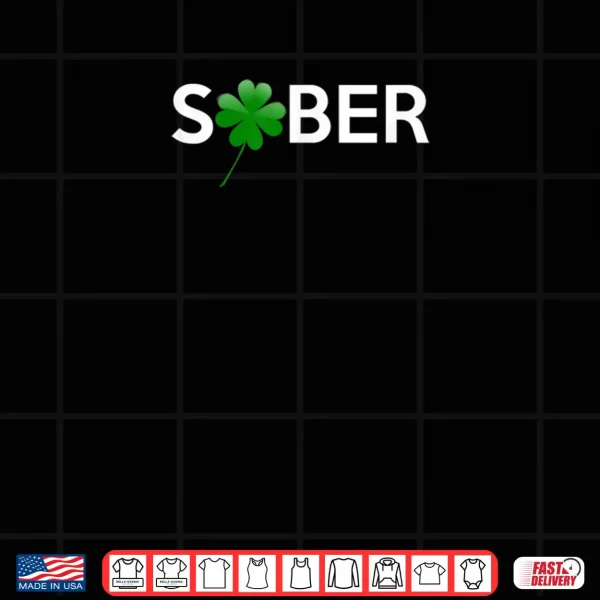 Sober Saint Patrick's Day Alcoholics AA NA Anonymous 12 Step Shirt 4 Design Sober Saint Patricks Day Alcoholics AA NA Anonymous 12 Step Shirt