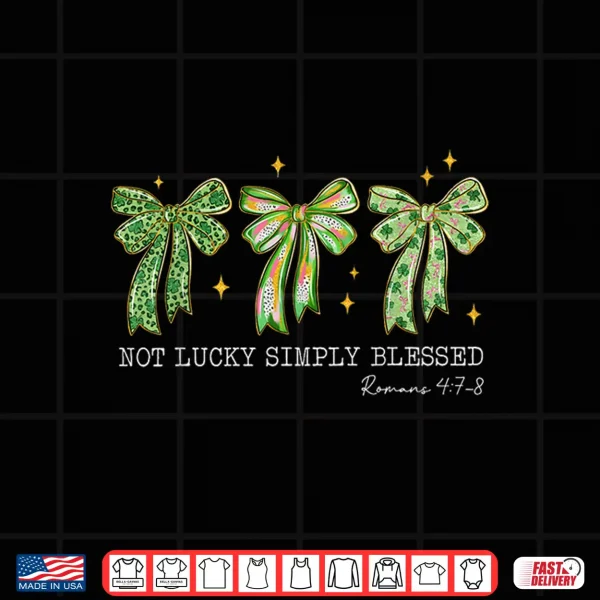 Design St Patricks Day Not Lucky Simply Blessed Bow Shamrock Shirt