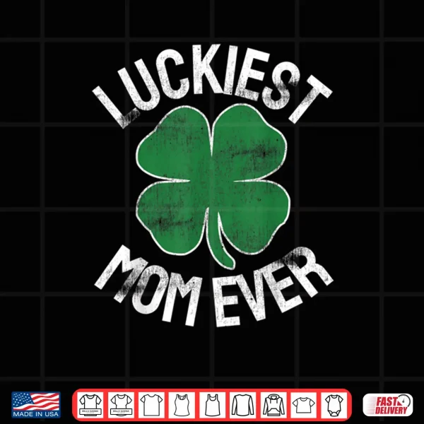 Design St Patricks Day Shamrock Luckiest Mom Irish Saint Paddys Shirt