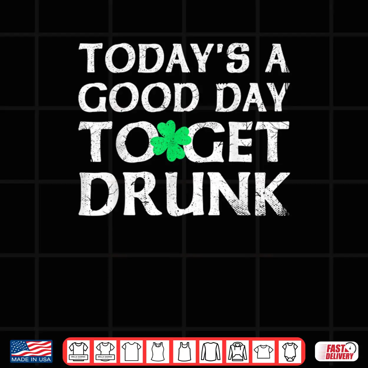 St Patrick’s Day Today’s A Good Day To Get Drunk Shirt St Patrick’s Day Today’s A Good Day To Get Drunk Shirt