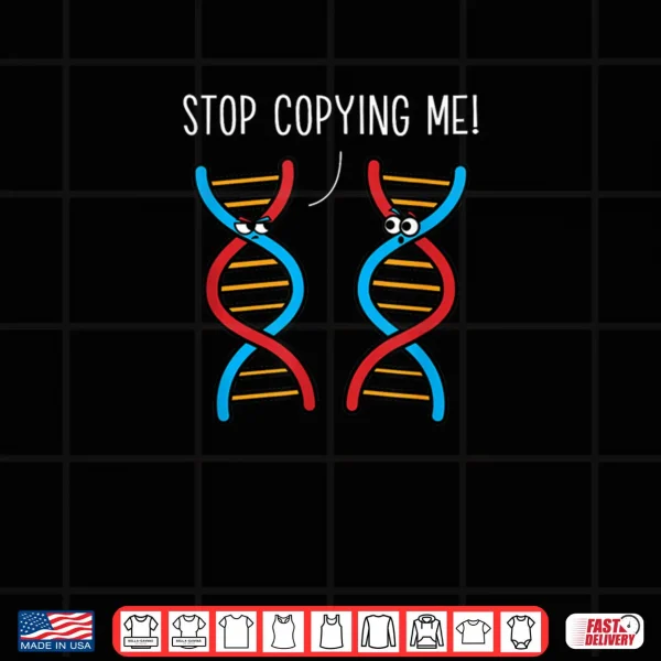 Design Stop Copying Me Science Pun DNA Joke Biology Teacher Shirt