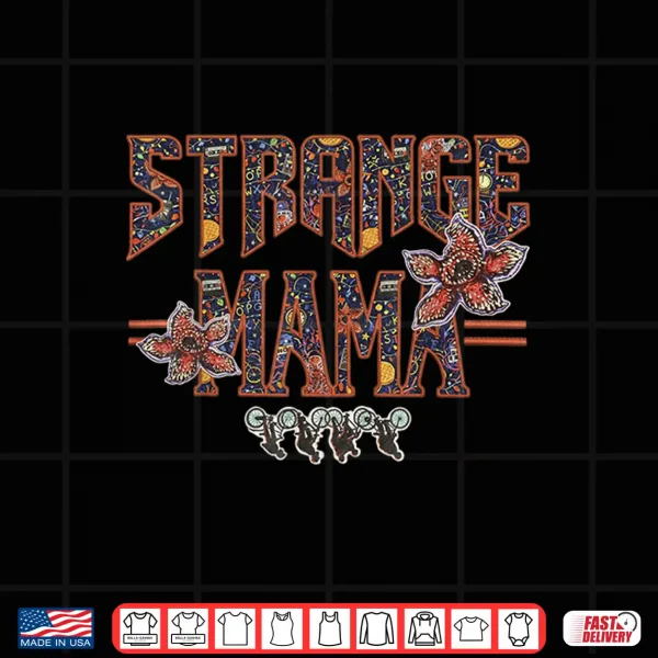 Design Strange Mama Funny Mom Mothers Day Shirt 1