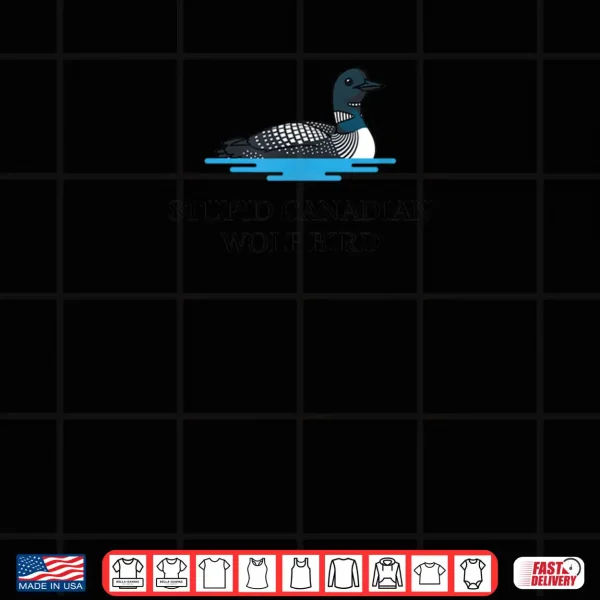 Design Stupid Canadian Wolf Bird Funny Shirt