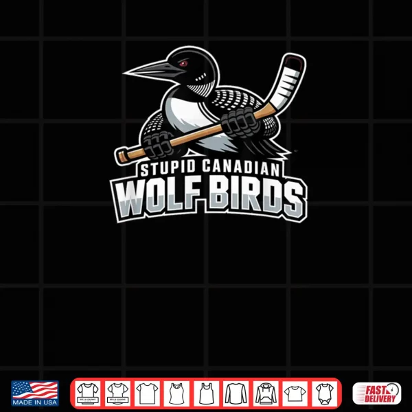 Design Stupid Canadian Wolf Bird Hockey Shirt