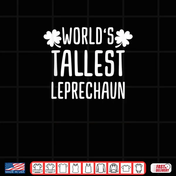 Tallest Leprechaun Saint Irish Pats St. Patrick's Day Shirt 4 Design Tallest Leprechaun Saint Irish Pats St. Patricks Day Shirt