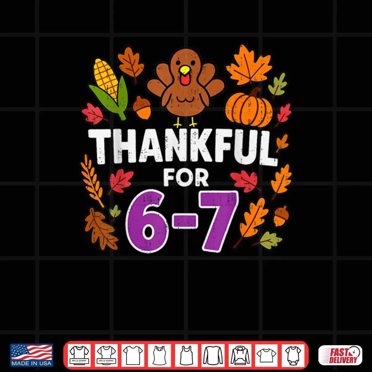 Thankful for 6 7 Six Seven Turkey Gen Z Alpha Meme Slang Shirt Thankful for 6 7 Six Seven Turkey Gen Z Alpha Meme Slang Shirt