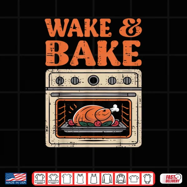 Design Thanksgiving Wake and Bake Funny Turkey Day Shirt