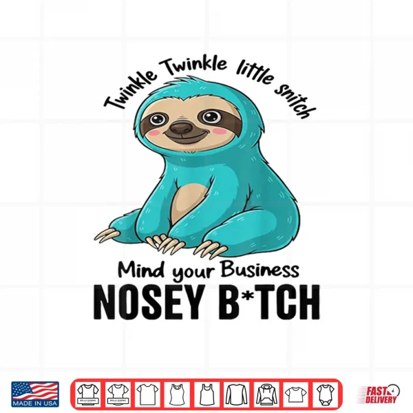Design Twinkle Twinkle Little Snitch Mind Your Business Nosey Shirt