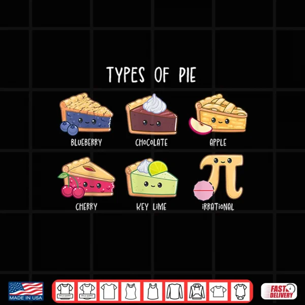 Design Types of Pie Funny Pi Day Math Teacher Geek 3.14 Math Pun Shirt