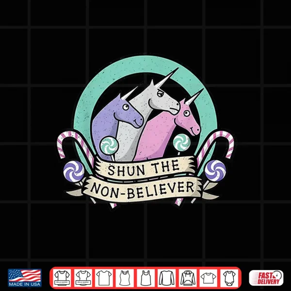 Design Unicorn Shun The Non Believer Shirt 1