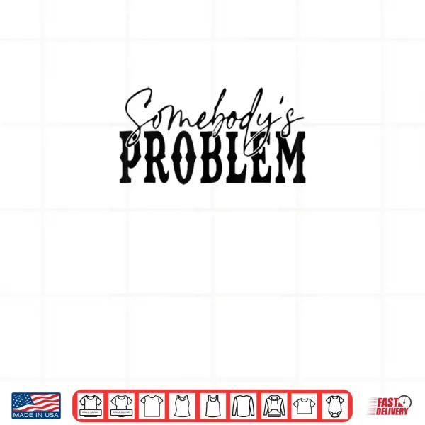 Vintage Retro Somebody'ss Problem Western Country Vibes Shirt 4 Design Vintage Retro Somebodyss Problem Western Country Vibes Shirt