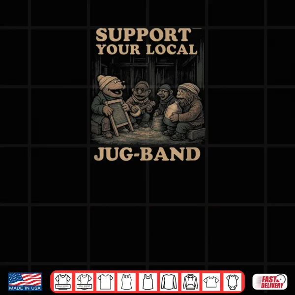 Design Vintage Support Your Local Jug Band Graphic Music Musician Shirt