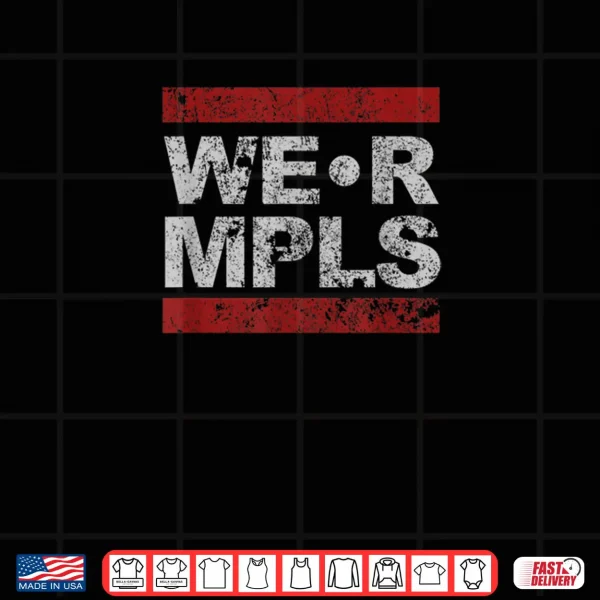 Design WE R MPLS Minneapolis Shirt