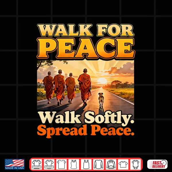 Design Walk for Peace WalkSoftly SpreadPeace Buddhist Monk Zen Shirt